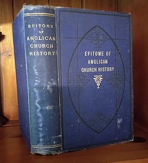 Imagen del vendedor de AN EPITOME OF ANGLICAN CHURCH HISTORY FROM THE EARLIEST AGES TO THE PRESENT TIME a la venta por M. & A. Simper Bookbinders & Booksellers