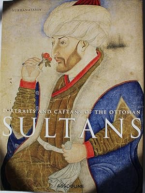 PORTRAITS AND CAFTANS OF THE OTTOMAN SULTANS