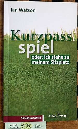 Bild des Verkufers fr Kurzpassspiel: oder ich stehe zu meinem Sitzplatz Fuballgeschichten. zum Verkauf von Baues Verlag Rainer Baues 