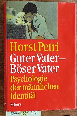 Guter Vater - böser Vater : Psychologie der männlichen Identität.