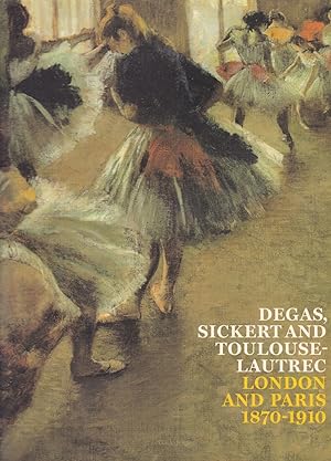 Immagine del venditore per Degas, Sickert and Toulouse-Lautrec: London and Paris, 1870-1910 venduto da Paul Brown