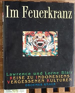 Bild des Verkufers fr Im Feuerkranz : Reise zu Indonesiens vergessenen Kulturen. Aus dem Engl. von Gerd Hintermaier-Erhard und Monika Mller-Limbeck. Red.: Brigitta Neumeister-Taroni zum Verkauf von Baues Verlag Rainer Baues 