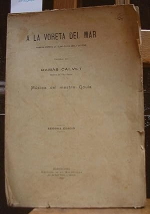 Bild des Verkufers fr A LA VORETA DEL MAR. Primera opereta catalana en un acte y en vers. Msica del mestre Goula. Segona edici zum Verkauf von LLIBRES del SENDERI