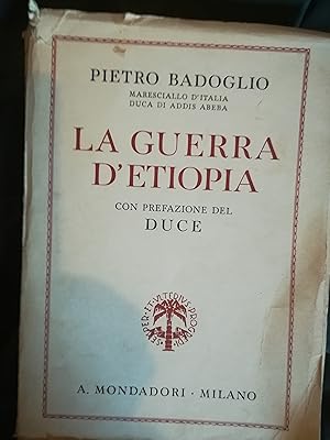 La Guerra d'Etiopia. Con prefazione del Duce.