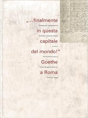 Imagen del vendedor de finalmente in questa capitale del mondo!" Goethe a Roma: vol. 1 Saggi. a la venta por librisaggi