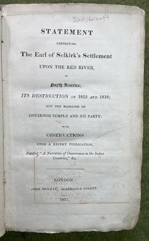 Statement Respecting The Earl of Selkirk's Settlement upon the Red River, in North America; its D...