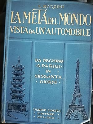 La Metà del Mondo vista da un'automobile. Da Pechino a Parigi in sessanta giorni.