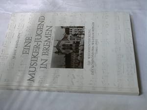 Eine Musiker-Jugend in Bremen. Die Wiederentdeckung des Komponisten Wilhelm Berger (1861-1911)