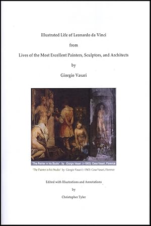 Image du vendeur pour Complete Illustrated Edition of the Life of Leonardo da Vinci, from Lives of the Most Excellent Painters, Sculptors, and Architects by Giorgio Vasari mis en vente par Diatrope Books