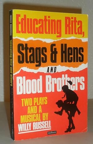 Educating Rita, Stags & Hens and Blood Brothers - Two Plays and a Musical By Willy Russell