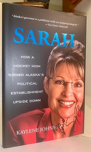 Imagen del vendedor de Sarah: How a Hockey Mom Turned Alaska's Political Establishment Upside Down a la venta por River of Books