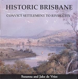 Immagine del venditore per Historic Brisbane: Convict Settlement to River City venduto da Bookmarc's