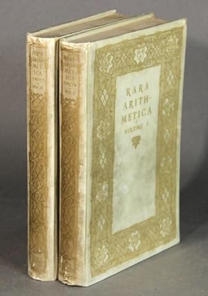 Rara arithmetica. A catalogue of the arithmetics written before the year MDCI with a description ...