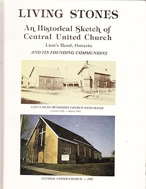 Living Stones: An Historical Sketch of Central United Church, Lions Head, Ontario