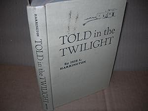 Seller image for Told In Twilight A COLLECTION OF PUEBLO AND NAVAJO STORIES AND NAVAJO MOTHER GOOSE RHYMES for sale by lawrence weekley