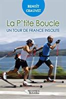 Image du vendeur pour La P'tite Boucle : Un Tour De France Insolite mis en vente par RECYCLIVRE