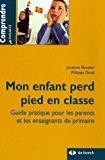 Bild des Verkufers fr Mon Enfant Perd Pied En Classe : Guide Pratique Pour Les Parents Et Les Enseignants Du Primaire zum Verkauf von RECYCLIVRE