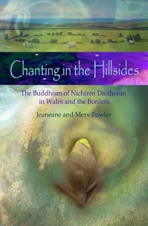 Seller image for Chanting in the Hillsides : The Buddhism of Nichiren Daishonim in Wales and the Borders for sale by GreatBookPrices