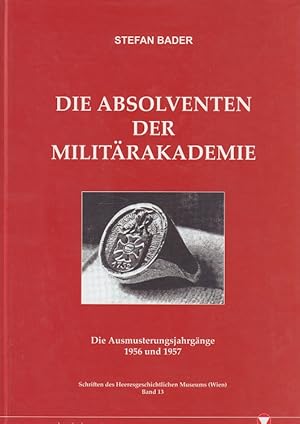 Bild des Verkufers fr Die Absolventen der Militrakademie - Die Ausmusterungsjahrgnge 1956 und 1957 Schriften des Heeresgeschichtlichen Museums Wien Band 13 zum Verkauf von Versandantiquariat Nussbaum