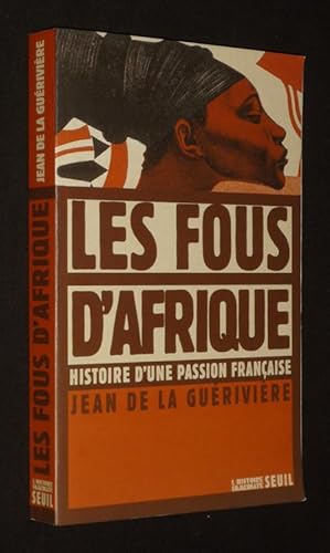 Bild des Verkufers fr Les Fous d'Afrique : Histoire d'une passion franaise zum Verkauf von Abraxas-libris