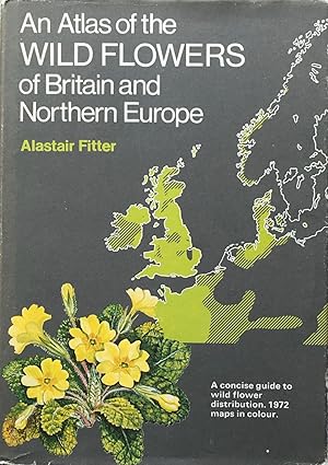 Seller image for An atlas of the wild flowers of Britain and northern Europe for sale by Acanthophyllum Books