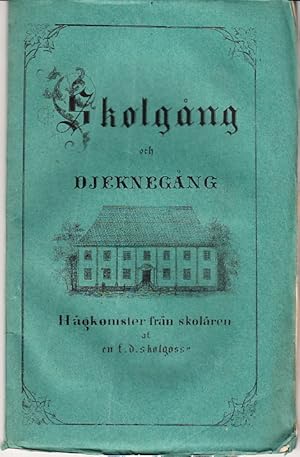 Bild des Verkufers fr Skolgng och djeknegng. Hgkomster frn skolren af en f. d. skolgosse. zum Verkauf von Centralantikvariatet