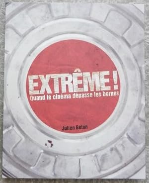 Extrême! Quand le cinéma dépasse les bornes.