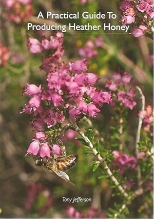 Seller image for A Practical Guide to Producing Heather Honey. for sale by C. Arden (Bookseller) ABA