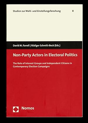 Seller image for Non-Party Actors in Electoral Politics: The Role of Interest Groups and Independent Citizens in Contemporary Election Campaigns for sale by killarneybooks
