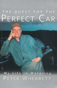The Quest for the Perfect Car. My Life in Motoring