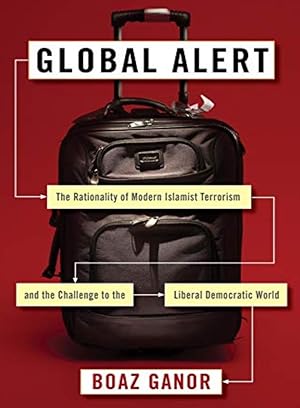 Seller image for Global Alert: The Rationality of Modern Islamist Terrorism and the Challenge to the Liberal Democratic World (Columbia Studies in Terrorism and Irregular Warfare) for sale by Shore Books