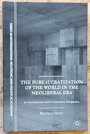 Seller image for The Bureaucratization of the World in the Neoliberal Era (The Sciences Po Series in International Relations and Political Economy) for sale by Shore Books