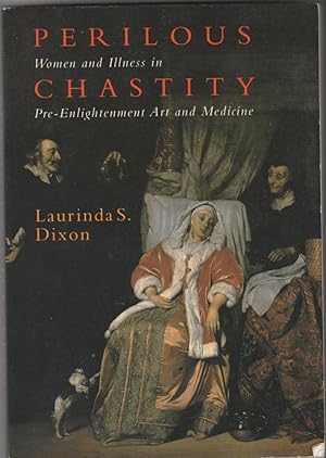 Seller image for Perilous Chastity Women And Illness in Pre-Enlightenment Art and Medicine : for sale by The Compulsive Collector