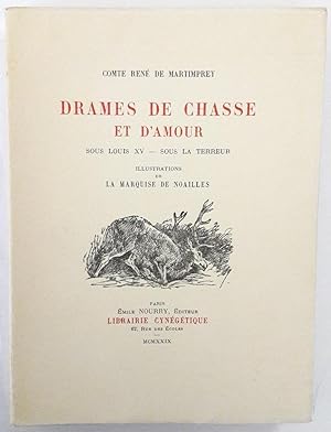 Drames de chasse et d'amour. Sous Louis XV- sous la Terreur. Illustrations de La Marquise de Noai...
