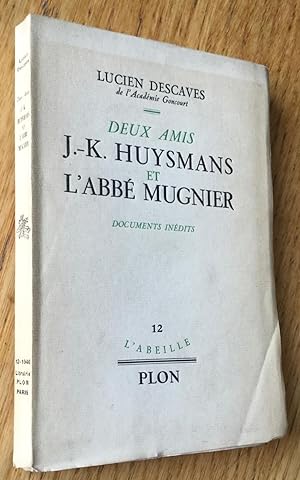 Deux amis. J.-K. Huysmans et l'abbé Mugnier. Documents inédits.