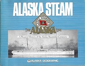 Bild des Verkufers fr Alaska Steam: a Pictorial History of the Alaska Steamship Company zum Verkauf von Purpora Books