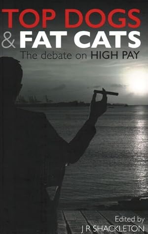 Seller image for Top Dogs and Fat Cats : The Debate on High Pay for sale by GreatBookPrices