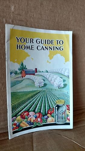 YOUR GUIDE TO HOME CANNING