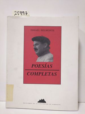 POESÍAS COMPLETAS. ISMAEL BELMONTE.