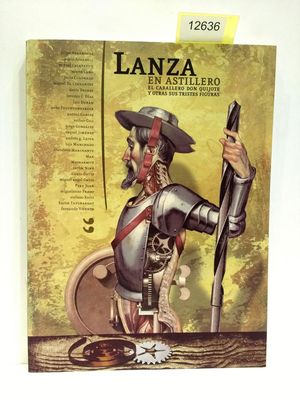 Seller image for LANZA EN ASTILLERO: EL CABALLERO DON QUIJOTE Y OTRAS SUS TRISTES FIGURAS for sale by Librera Circus