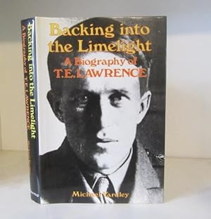 Seller image for Backing into the Limelight: A Biography of T.E. Lawrence for sale by BRIMSTONES