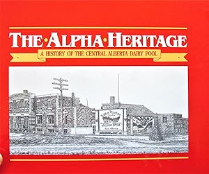 The Aplpha Heritage. A History of the Central Alberta Dairy Pool