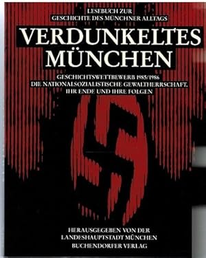 Verdunkeltes München. Geschichtswettbewerb 1985 / 1986. Die nationalsozialistische Gewaltherrscha...