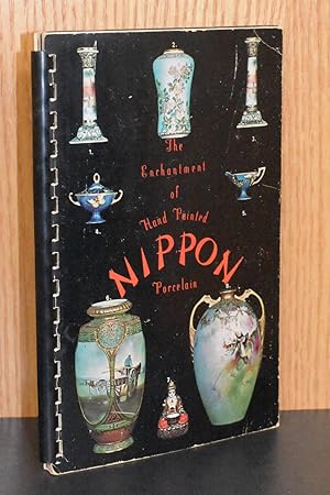 Seller image for The Enchantment of Hand Painted Nippon Porcelain for sale by Books by White/Walnut Valley Books