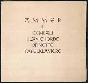 GEBR. AMMER - Cembali / Klavichorde / Spinette / Hammerklaviere / Tafelklaviere. (= Katalog der C...