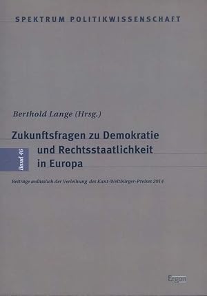 Bild des Verkufers fr Zukunftsfragen zu Demokratie und Rechtsstaatlichkeit in Europa. Beitrge anlsslich der Verleihung des Kant-Weltbrger-Preises 2014. zum Verkauf von Antiquariat Dennis R. Plummer