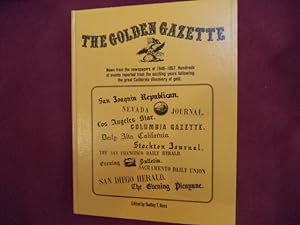 Seller image for The Golden Gazette. News From the Newspapers of 1848-1857. Hundreds of Events Reprinted From the Exciting Years Following the Great California Discovery of Gold. for sale by BookMine