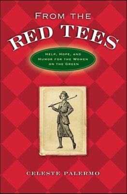 Bild des Verkufers fr From the Red Tees: Help, Hope, and Humor for the Women on the Green (Hardback or Cased Book) zum Verkauf von BargainBookStores