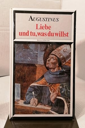 Bild des Verkufers fr Aurelius Augustinus - Liebe und tu, was du willst. Textauswahl von Marianne Ligendza zum Verkauf von Buchhandlung Loken-Books