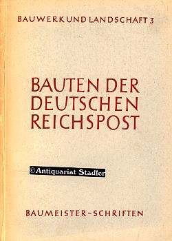 Bauten der Deutschen Reichspost. Heft 3. Hrsg. vom Arbeitskreis Baugestaltung in d. Fachgruppe Ba...